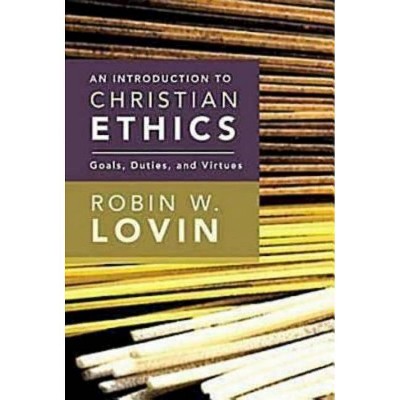 An Introduction to Christian Ethics - by  Robin W Lovin (Paperback)