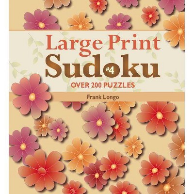 Large Print Sudoku #4 - by  Frank Longo (Paperback)