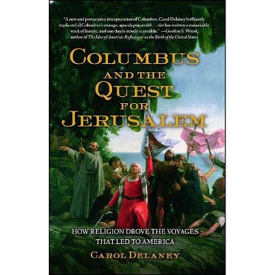 Columbus and the Quest for Jerusalem - by  Carol Delaney (Paperback)