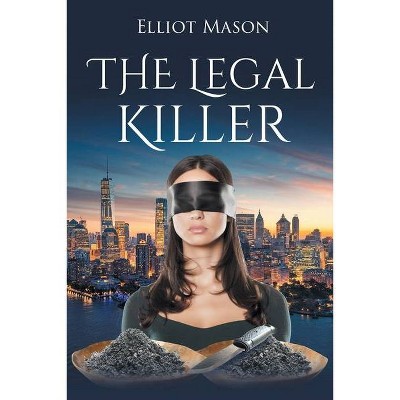 The Legal Killer - by  Elliot Mason (Paperback)