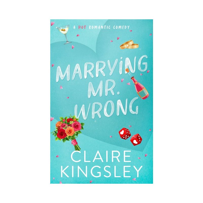 Marrying Mr. Wrong - (Dirty Martini Running Club) by  Claire Kingsley (Paperback), 1 of 2
