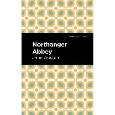 Northanger Abbey - (Mint Editions) by  Jane Austen (Paperback)