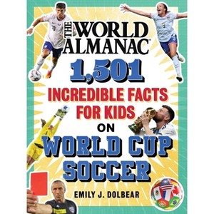 The World Almanac 1,501 Incredible Facts for Kids on World Cup Soccer - (Hardcover) - 1 of 1