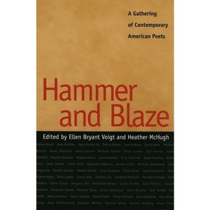 Hammer and Blaze - by  Ellen Bryant Voigt & Heather McHugh (Paperback) - 1 of 1