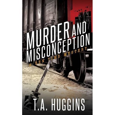 Murder and Misconception - by  T a Huggins (Paperback)