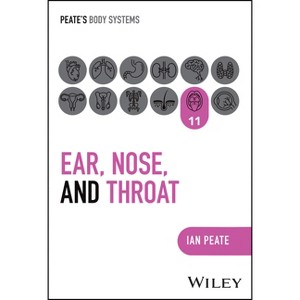 Ear, Nose and Throat - (Peate's Body Systems) by  Ian Peate (Paperback) - 1 of 1
