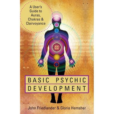 Basic Psychic Development - by  John Friedlander & Gloria Hemsher (Paperback)