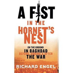A Fist in the Hornet's Nest - by  Richard Engel (Hardcover) - 1 of 1