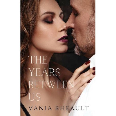 The Years Between Us - by  Vania Rheault (Paperback)