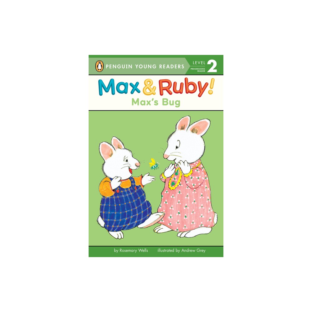 Maxs Bug - (Max and Ruby) by Rosemary Wells (Paperback)