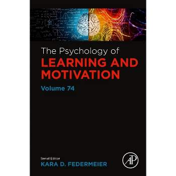 The Psychology of Learning and Motivation - (Psychology of Learning & Motivation) by  Kara D Federmeier (Hardcover)
