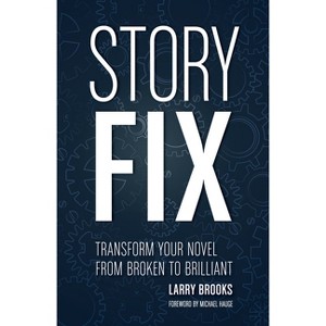 Story Fix - by  Larry Brooks (Paperback) - 1 of 1
