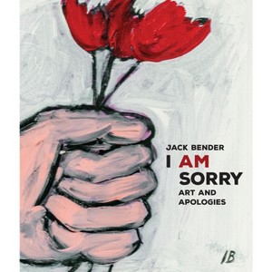 I Am Sorry - by  Jack Bender (Hardcover) - 1 of 1
