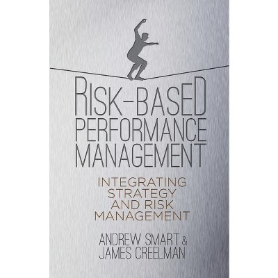 Risk-Based Performance Management - by  A Smart & J Creelman (Paperback)
