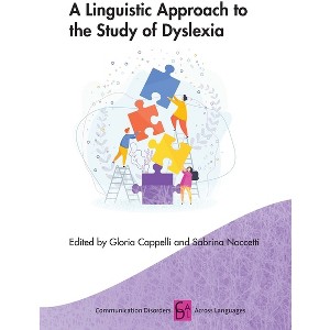 A Linguistic Approach to the Study of Dyslexia - (Communication Disorders Across Languages) by  Gloria Cappelli & Sabrina Noccetti (Paperback) - 1 of 1