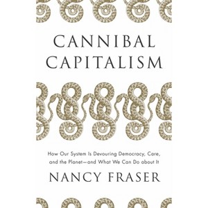 Cannibal Capitalism - by  Nancy Fraser (Paperback) - 1 of 1