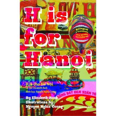 H Is for Hanoi - (Alphabetical World) by  Elizabeth Rush (Hardcover)