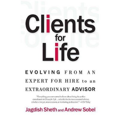 Clients for Life - by  Andrew Sobel & Jagdish Sheth (Paperback)