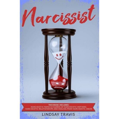 Narcissist - by  Lindsay Travis (Paperback)