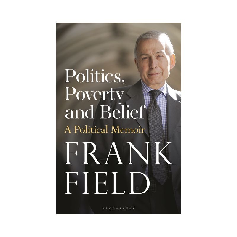 Politics, Poverty and Belief - by  Frank Field (Hardcover), 1 of 2