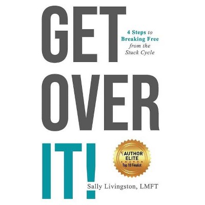 Get Over It! - by  Sally Livingston (Paperback)