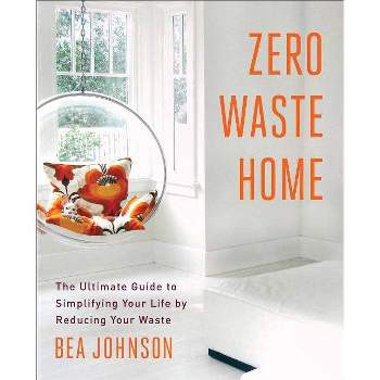 Zero Waste Home - by  Bea Johnson (Paperback)
