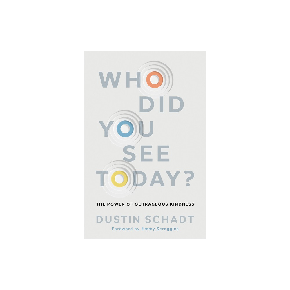 Who Did You See Today? - by Dustin Schadt (Paperback)