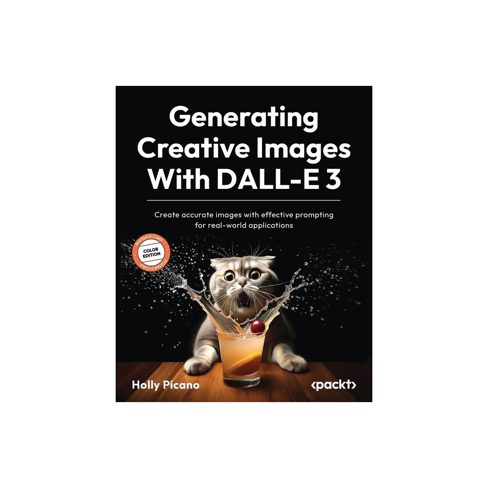 Generating Creative Images With DALL-E 3 - by Holly Picano (Paperback)