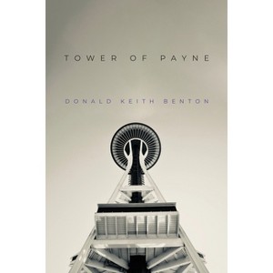 Tower of Payne - by  Donald Keith Benton (Paperback) - 1 of 1