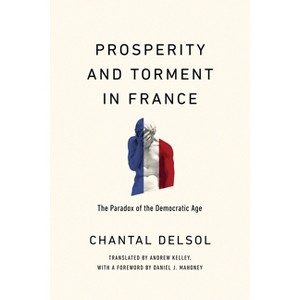 Prosperity and Torment in France - (Catholic Ideas for a Secular World) by  Chantal Delsol (Hardcover) - 1 of 1