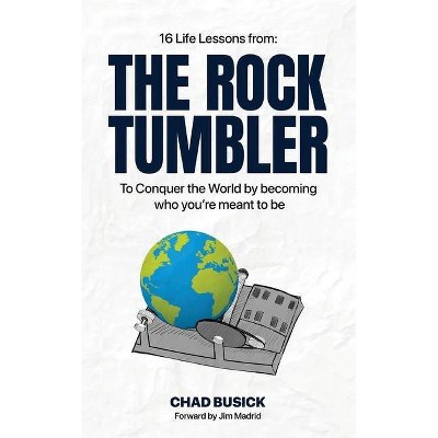 The Rock Tumbler - by  Chad Busick (Paperback)