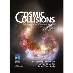 Cosmic Collisions - by  Lars Lindberg Christensen & Davide De Martin & Raquel Yumi Shida (Hardcover) - 1 of 1