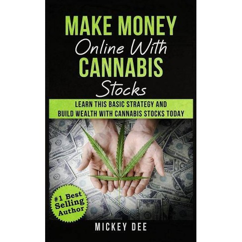 Make Money Online With Cannabis Stocks By Mickey Dee Paperback - 