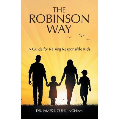 The Robinson Way - by  James J Cunningham (Paperback)