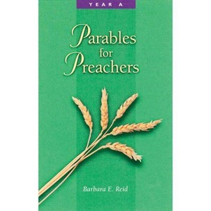 Parables for Preachers - by  Barbara E Reid (Paperback) - 1 of 1
