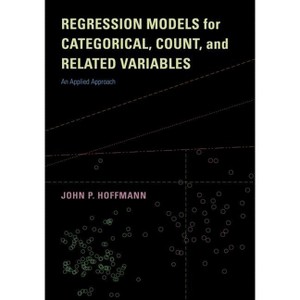 Regression Models for Categorical, Count, and Related Variables - by  John P Hoffmann (Paperback) - 1 of 1
