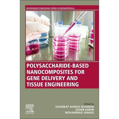 Polysaccharide-Based Nanocomposites for Gene Delivery and Tissue Engineering - (Woodhead Publishing Biomaterials) (Paperback)