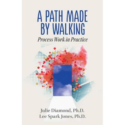 A Path Made by Walking - by  Julie Diamond & Lee Spark Jones (Paperback)