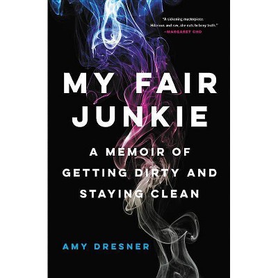 My Fair Junkie - by  Amy Dresner (Paperback)