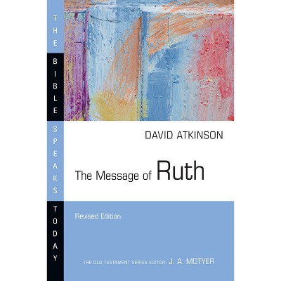 The Message of Ruth - (Bible Speaks Today) by  David J Atkinson (Paperback)