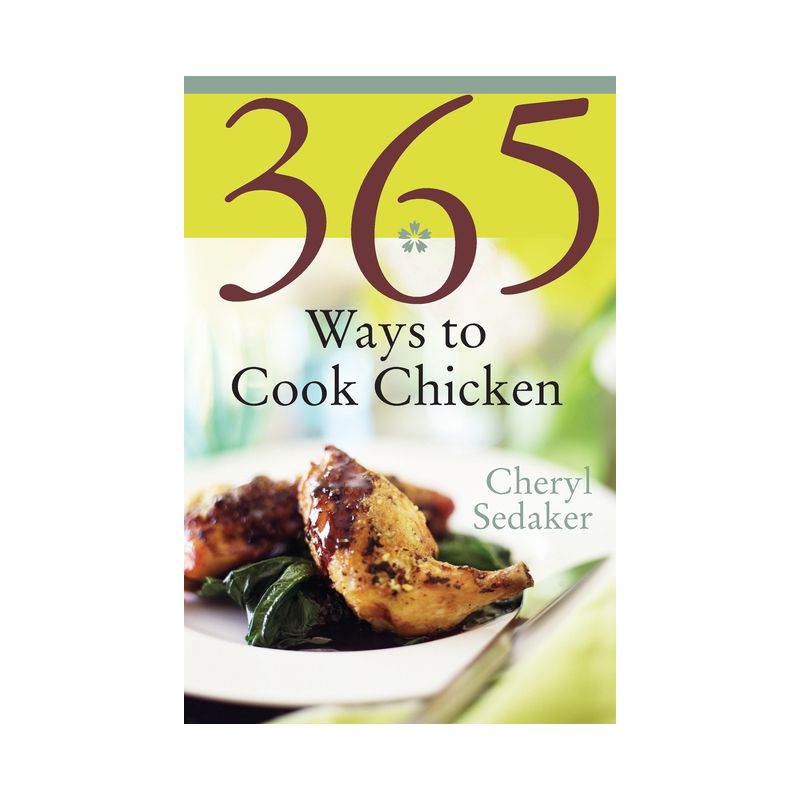 365 Ways to Cook Chicken - by  Cheryl Sedeker (Paperback), 1 of 2