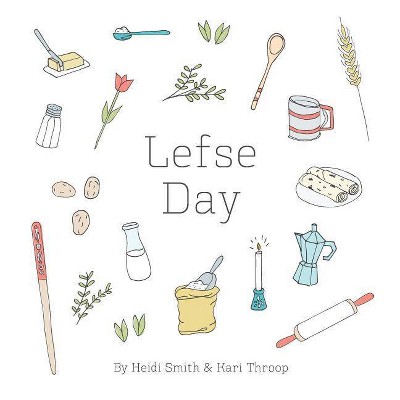 Lefse Day - by  Heidi Smith & Kari Throop (Paperback)