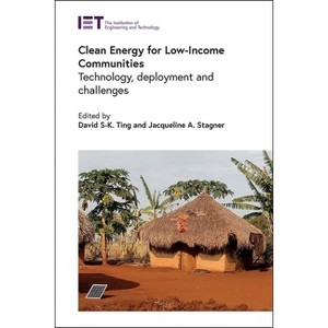 Clean Energy for Low-Income Communities - (Energy Engineering) by  David S-K Ting & Jacqueline A Stagner (Hardcover) - 1 of 1