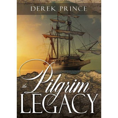 The Pilgrim Legacy - by  Derek Prince (Paperback)