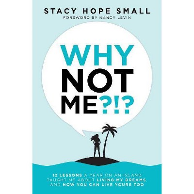 Why Not Me?!? - by  Stacy Hope Small (Paperback)