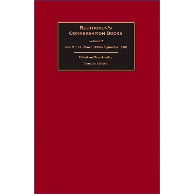 Beethoven's Conversation Books Volume 2 - by  Theodore Albrecht (Hardcover)