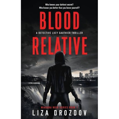 Blood Relative - by  Liza Drozdov (Paperback)