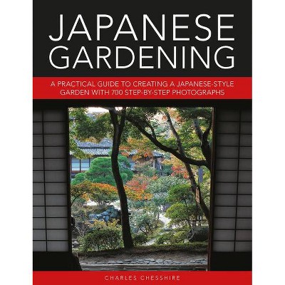 Japanese Gardening - by  Charles Chesshire (Hardcover)