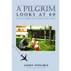 A Pilgrim Looks at 60 - by  James Annable (Paperback) - 1 of 1