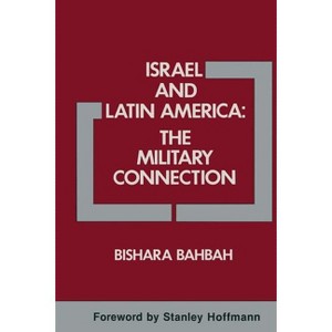 Israel and Latin America: The Military Connection - by  Bishara A Bahbah & Linda Butler (Paperback) - 1 of 1